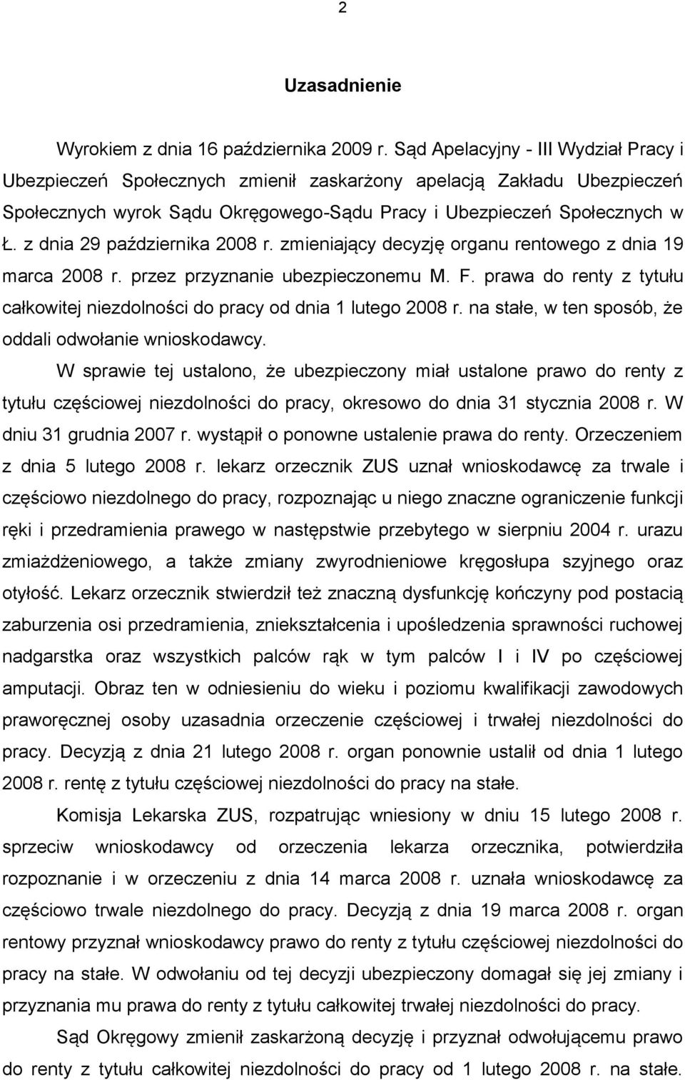 z dnia 29 października 2008 r. zmieniający decyzję organu rentowego z dnia 19 marca 2008 r. przez przyznanie ubezpieczonemu M. F.