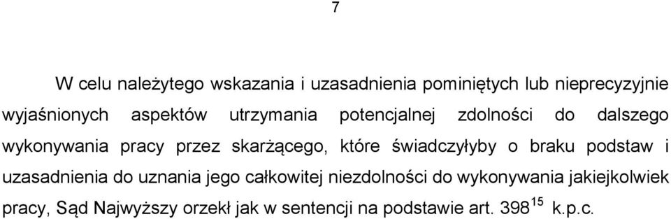 które świadczyłyby o braku podstaw i uzasadnienia do uznania jego całkowitej niezdolności do