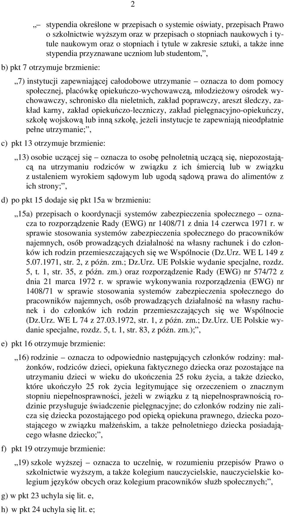 opiekuńczo-wychowawczą, młodzieżowy ośrodek wychowawczy, schronisko dla nieletnich, zakład poprawczy, areszt śledczy, zakład karny, zakład opiekuńczo-leczniczy, zakład pielęgnacyjno-opiekuńczy,