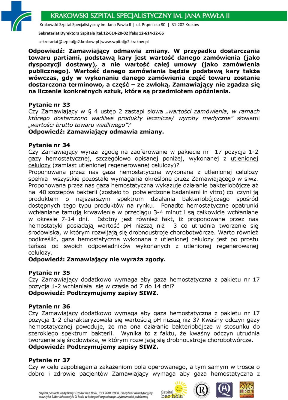 Wartość danego zamówienia będzie podstawą kary także wówczas, gdy w wykonaniu danego zamówienia część towaru zostanie dostarczona terminowo, a część ze zwłoką.