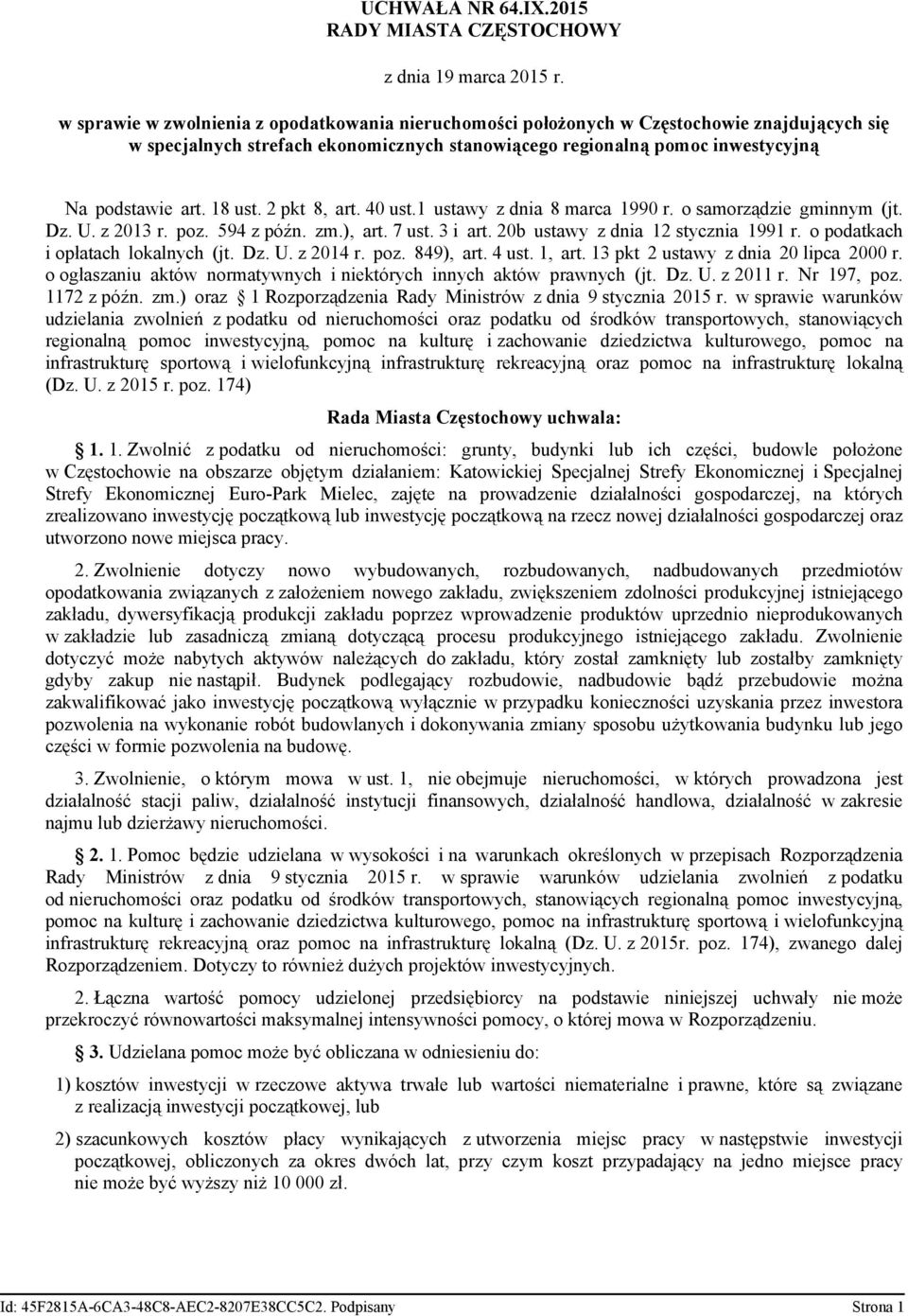 18 ust. 2 pkt 8, art. 40 ust.1 ustawy z dnia 8 marca 1990 r. o samorządzie gminnym (jt. Dz. U. z 2013 r. poz. 594 z późn. zm.), art. 7 ust. 3 i art. 20b ustawy z dnia 12 stycznia 1991 r.