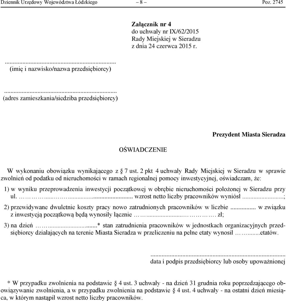 położonej w Sieradzu przy ul........ wzrost netto liczby pracowników wyniósł...; 2) przewidywane dwuletnie koszty pracy nowo zatrudnionych pracowników w liczbie.