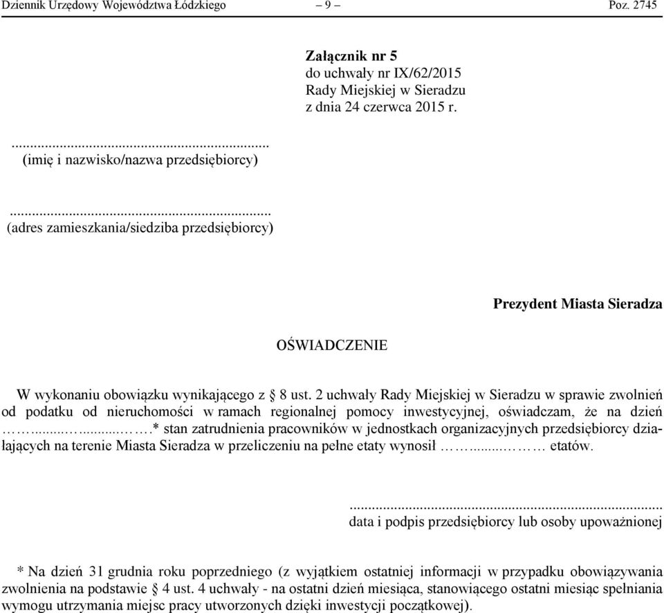 ......* stan zatrudnienia pracowników w jednostkach organizacyjnych przedsiębiorcy działających na terenie Miasta Sieradza w przeliczeniu na pełne etaty wynosił... etatów.