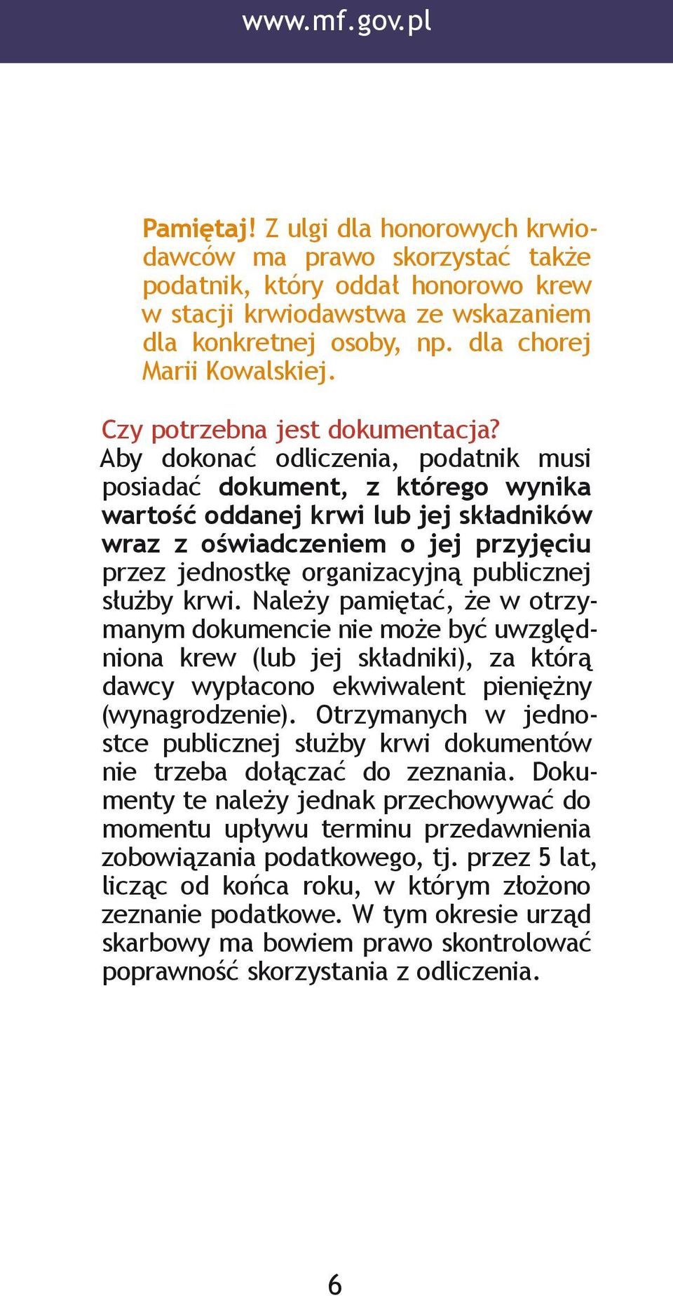 Aby dokonać odliczenia, podatnik musi posiadać dokument, z którego wynika wartość oddanej krwi lub jej składników wraz z oświadczeniem o jej przyjęciu przez jednostkę organizacyjną publicznej służby