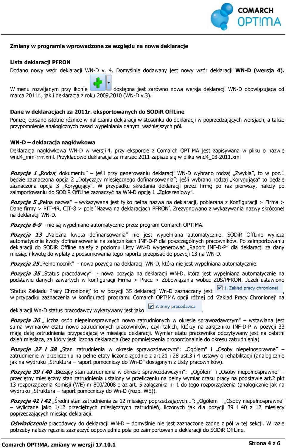 eksportowanych do SODiR OffLine Poniżej opisano istotne różnice w naliczaniu deklaracji w stosunku do deklaracji w poprzedzających wersjach, a także przypomnienie analogicznych zasad wypełniania