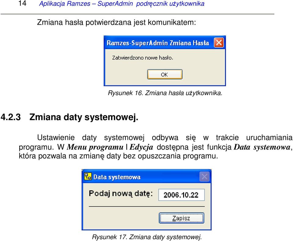 Ustawienie daty systemowej odbywa się w trakcie uruchamiania programu.