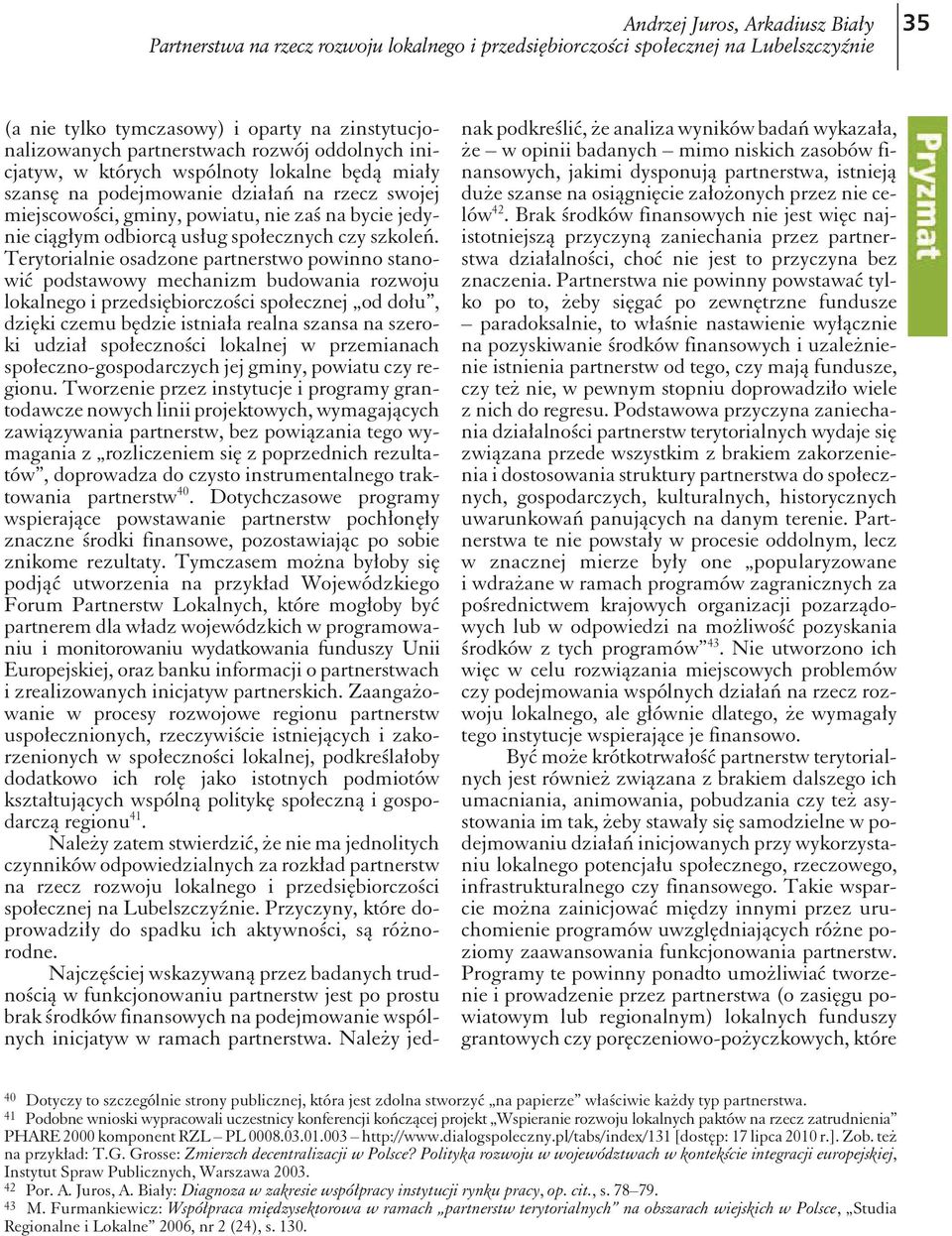 po wia tu, nie zaś na by cie je dy - nie ciągłym od biorcą usług społecz nych czy szko leń.