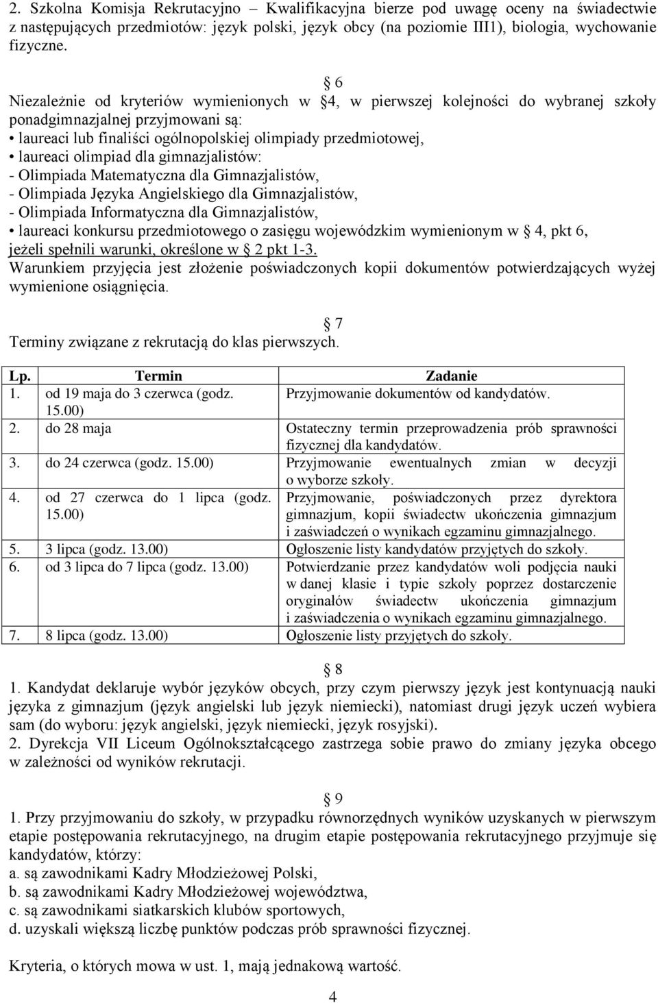 olimpiad dla gimnazjalistów: - Olimpiada Matematyczna dla Gimnazjalistów, - Olimpiada Języka Angielskiego dla Gimnazjalistów, - Olimpiada Informatyczna dla Gimnazjalistów, laureaci konkursu