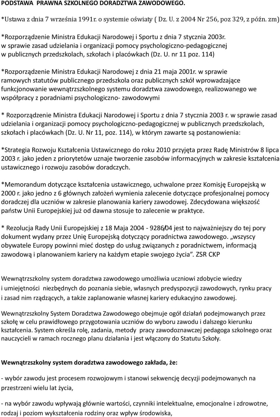 w sprawie zasad udzielania i organizacji pomocy psychologiczno-pedagogicznej w publicznych przedszkolach, szkołach i placówkach (Dz. U. nr 11 poz.