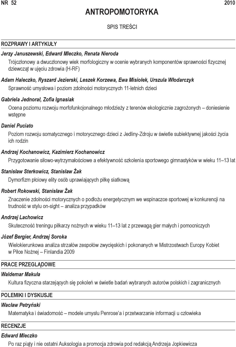 dzieci Gabriela Jednorał, Zofia Ignasiak Ocena poziomu rozwoju morfofunkcjonalnego młodzieży z terenów ekologicznie zagrożonych doniesienie wstępne Daniel Puciato Poziom rozwoju somatycznego i