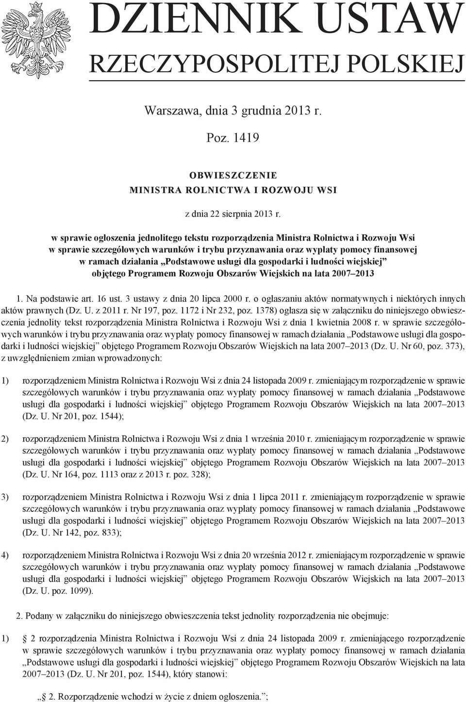 Podstawowe usługi dla gospodarki i ludności wiejskiej objętego Programem Rozwoju Obszarów Wiejskich na lata 2007 2013 1. Na podstawie art. 16 ust. 3 ustawy z dnia 20 lipca 2000 r.