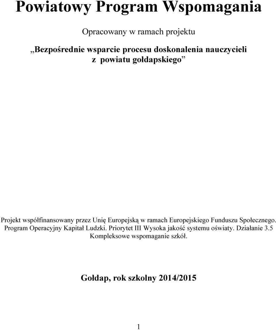 ramach Europejskiego Funduszu Społecznego. Program Operacyjny Kapitał Ludzki.