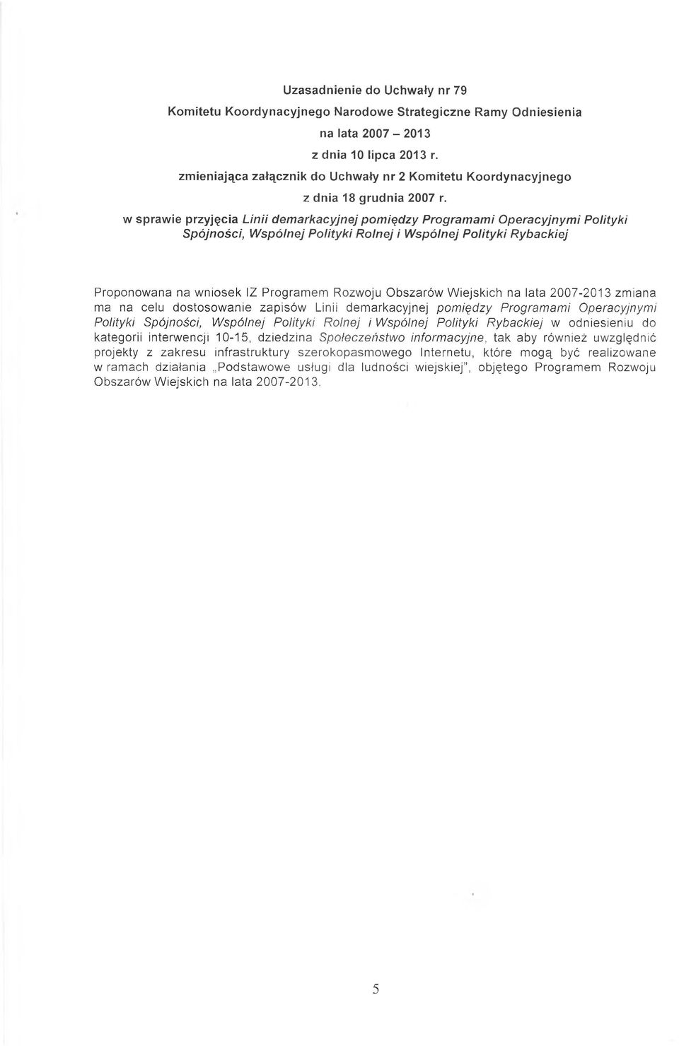 w sprawie przyjęcia Linii demarkacyjnej pomiędzy Programami Operacyjnymi Polityki Spójności, Wspólnej Polityki Rolnej i Wspólnej Polityki Rybackiej Proponowana na wniosek IZ Programem Rozwoju