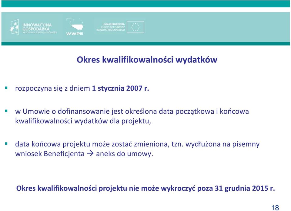 wydatków dla projektu, data końcowa projektu może zostać zmieniona, tzn.