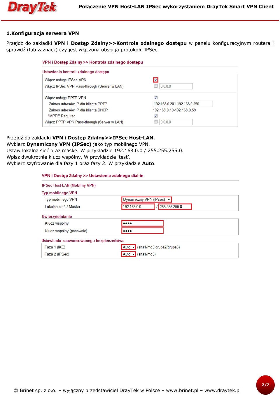 Przejdź do zakładki VPN i Dostęp Zdalny>>IPSec Host-LAN. Wybierz Dynamiczny VPN (IPSec) jako typ mobilnego VPN.