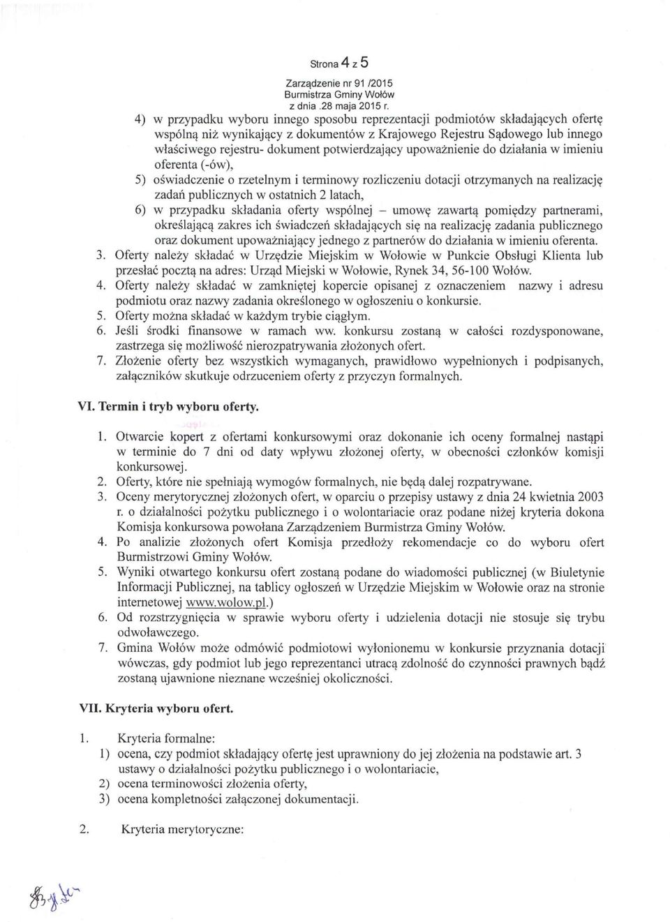 latach, 6) w przypadku składania oferty wspólnej - umowę zawartą pomiędzy partnerami, określającą zakres ich świadczeń składających się na realizację zadania publicznego oraz dokument upoważniający