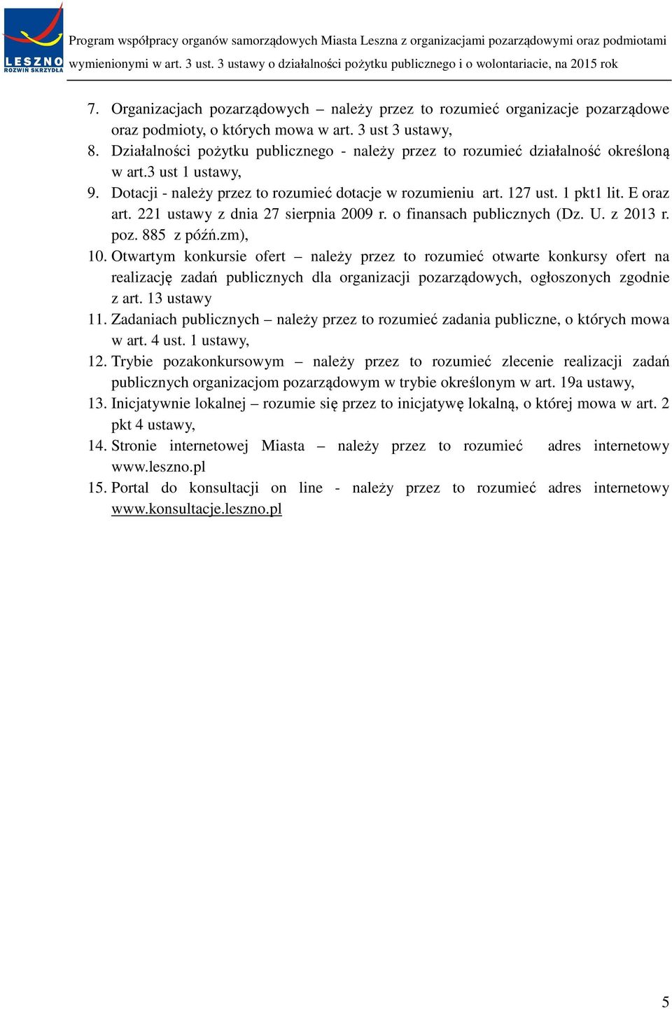 221 ustawy z dnia 27 sierpnia 2009 r. o finansach publicznych (Dz. U. z 2013 r. poz. 885 z późń.zm), 10.