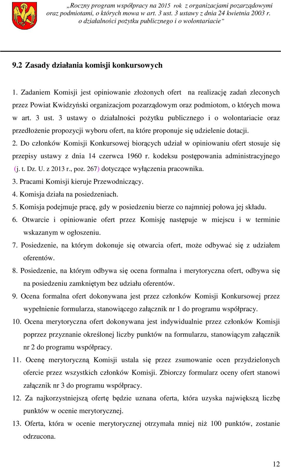 3 ustawy o działalności pożytku publicznego i o wolontariacie oraz przedłożenie propozycji wyboru ofert, na które proponuje się udzielenie dotacji. 2.