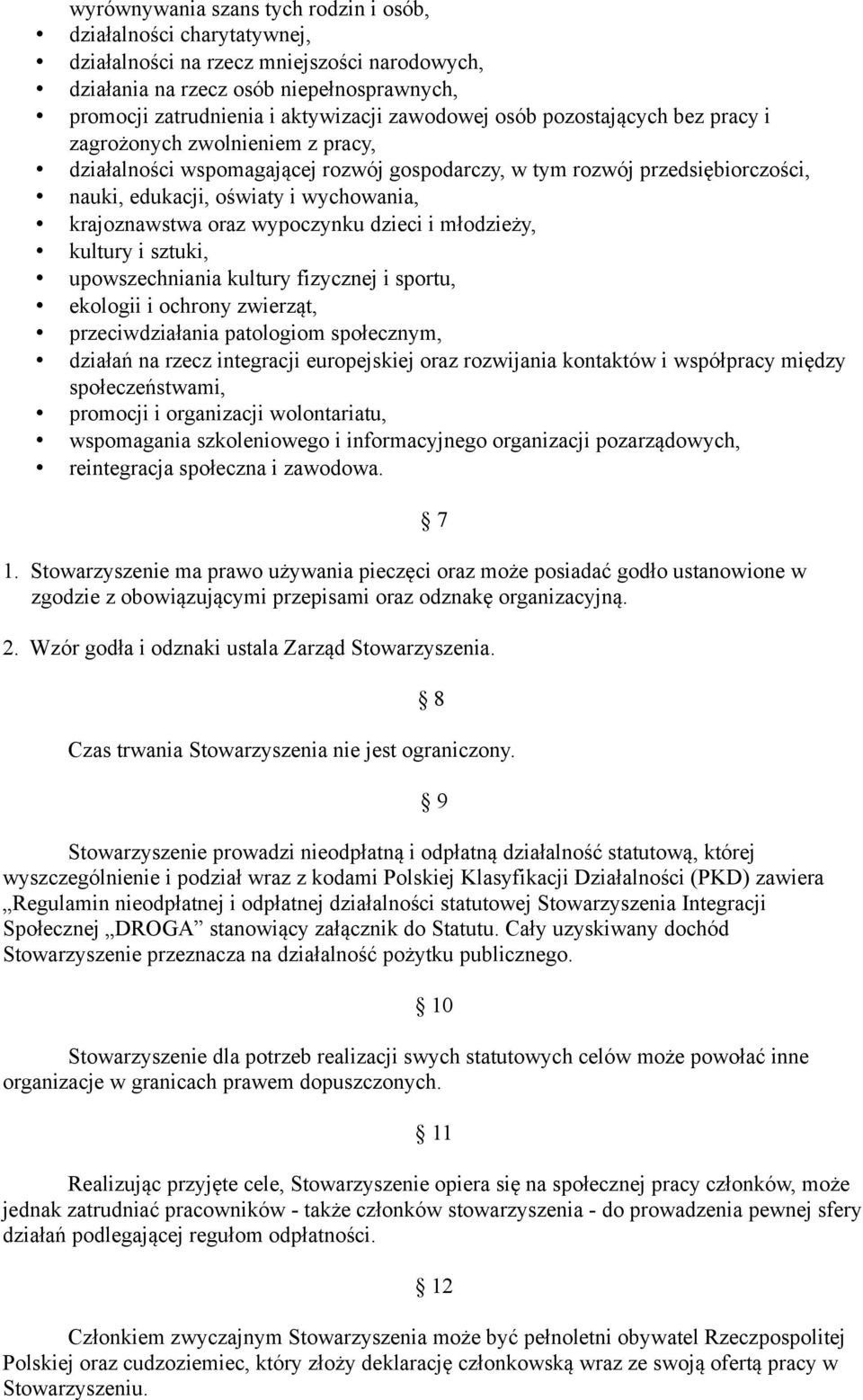 krajoznawstwa oraz wypoczynku dzieci i młodziezy, kultury i sztuki, upowszechniania kultury fizycznej i sportu, ekologii i ochrony zwierzat, przeciwdziałania patologiom społecznym, działan na rzecz