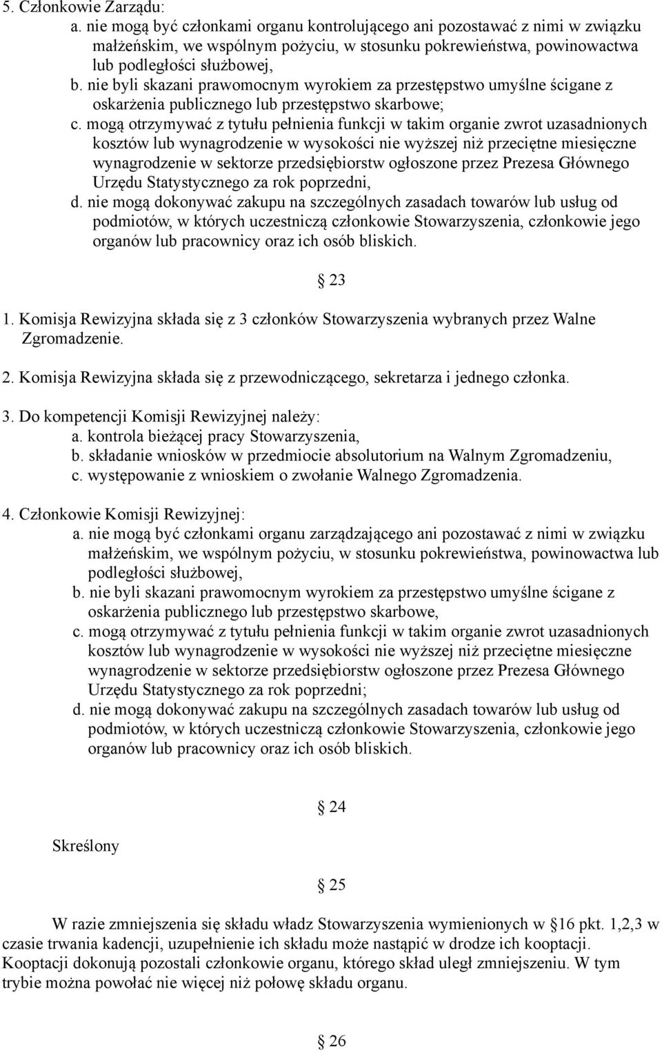 nie byli skazani prawomocnym wyrokiem za przestepstwo umyslne scigane z oskarzenia publicznego lub przestepstwo skarbowe; c.