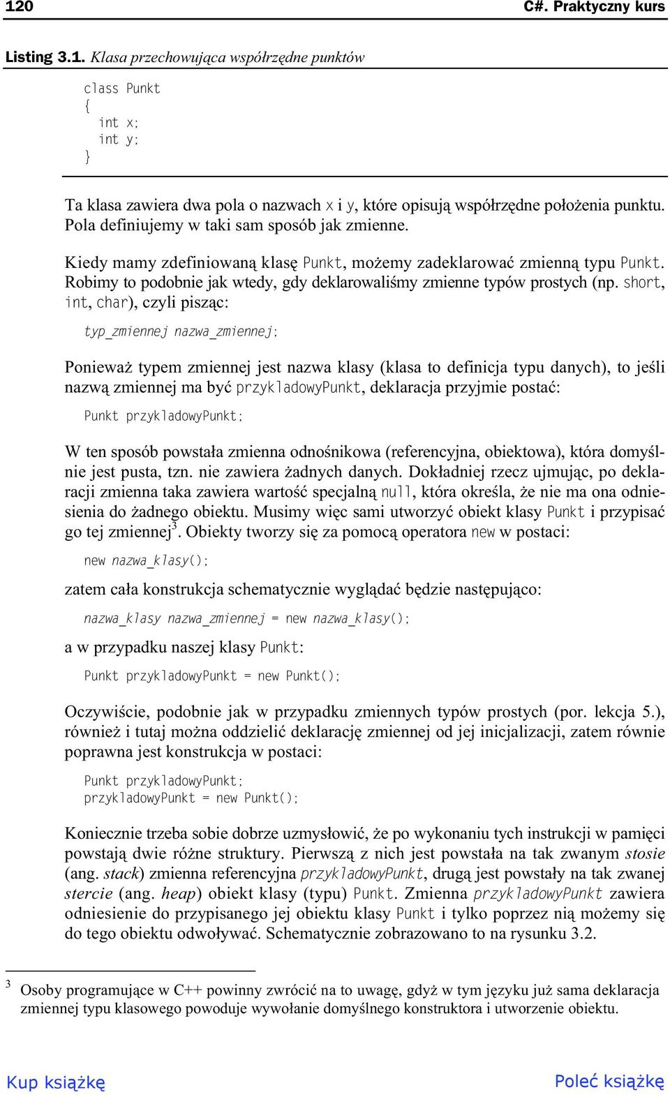 short, int, char), czyli pisz c: typ_zmiennej nazwa_zmiennej; Poniewa typem zmiennej jest nazwa klasy (klasa to definicja typu danych), to je li nazw zmiennej ma by przykladowypunkt, deklaracja