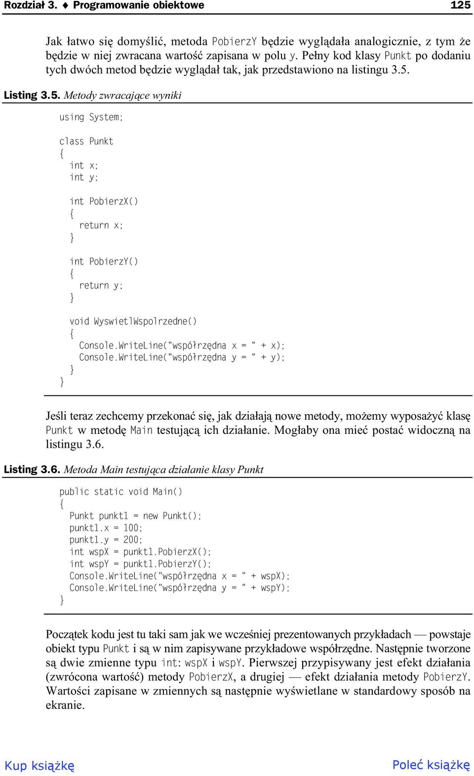 Listing 3.5. Metody zwracaj ce wyniki using System; class Punkt int x; int y; int PobierzX() return x; int PobierzY() return y; void WyswietlWspolrzedne() Console.