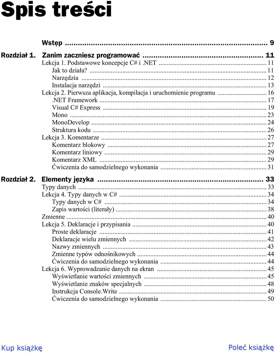 .. 27 Komentarz liniowy... 29 Komentarz XML... 29 wiczenia do samodzielnego wykonania... 31 Rozdzia 2. Elementy j zyka... 33 Typy danych... 33 Lekcja 4. Typy danych w C#... 34 Typy danych w C#.