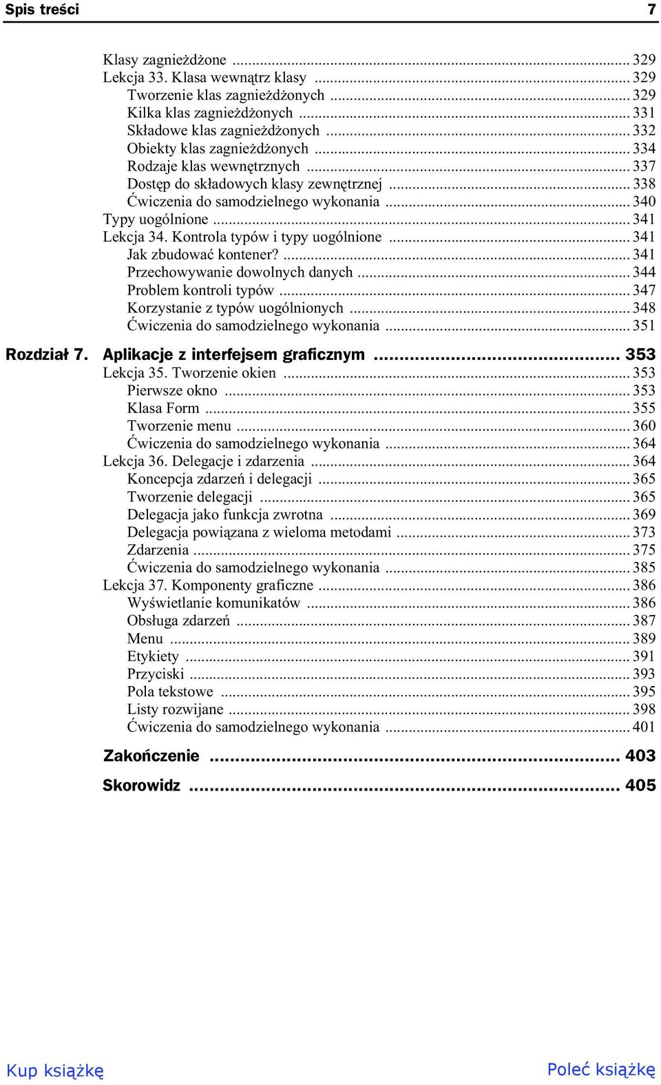 Kontrola typów i typy uogólnione... 341 Jak zbudowa kontener?... 341 Przechowywanie dowolnych danych... 344 Problem kontroli typów... 347 Korzystanie z typów uogólnionych.