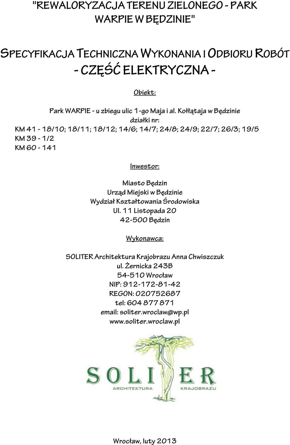 Kołłątaja w Będzinie działki nr: KM 41-18/10; 18/11; 18/12; 14/6; 14/7; 24/8; 24/9; 22/7; 26/3; 19/5 KM 39-1/2 KM 60-141 Inwestor: Miasto Będzin Urząd Miejski