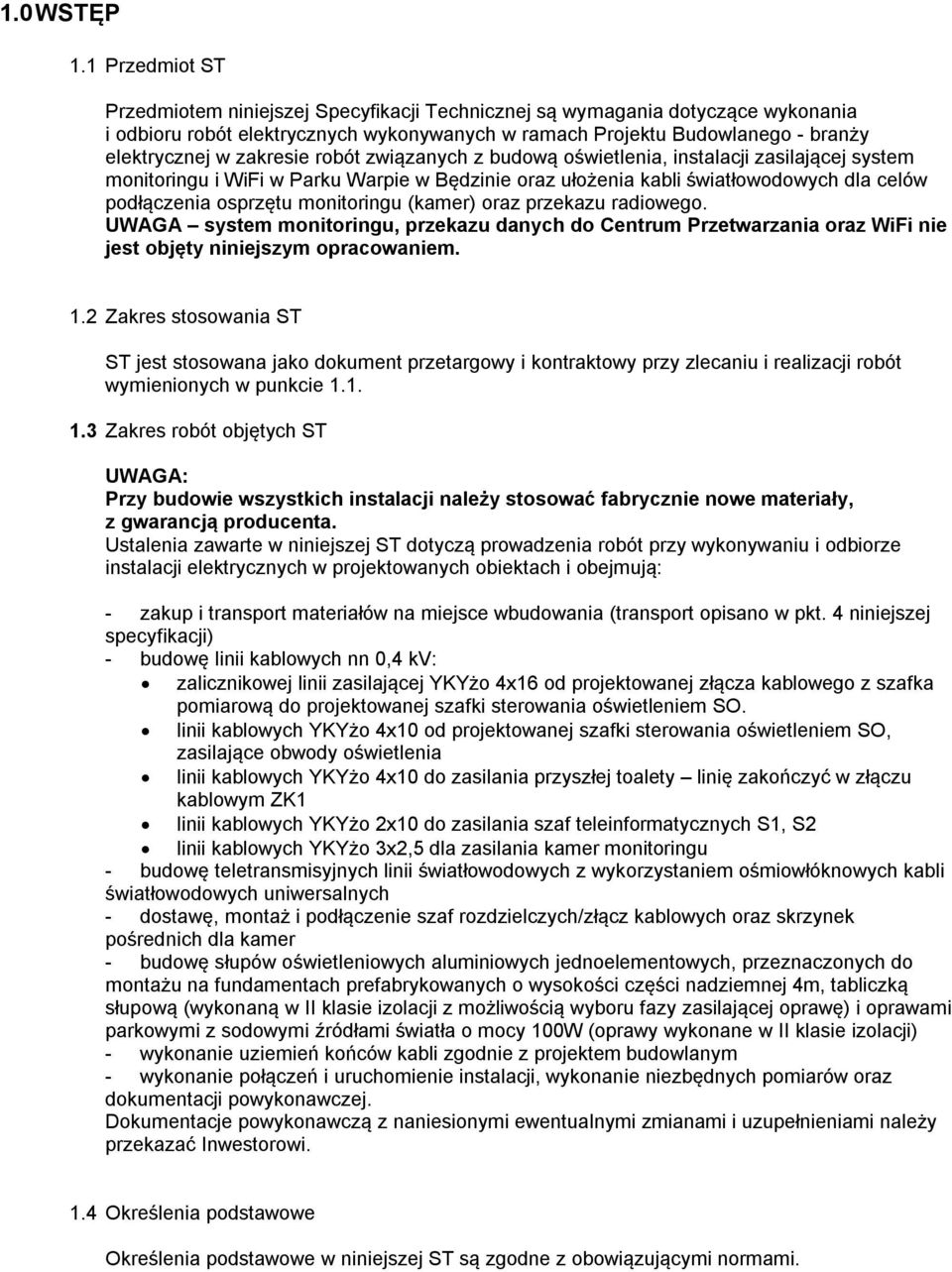 zakresie robót związanych z budową oświetlenia, instalacji zasilającej system monitoringu i WiFi w Parku Warpie w Będzinie oraz ułożenia kabli światłowodowych dla celów podłączenia osprzętu