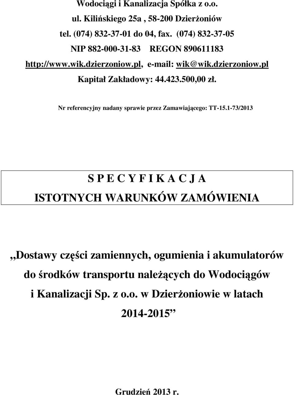 500,00 zł. Nr referencyjny nadany sprawie przez Zamawiającego: TT-15.