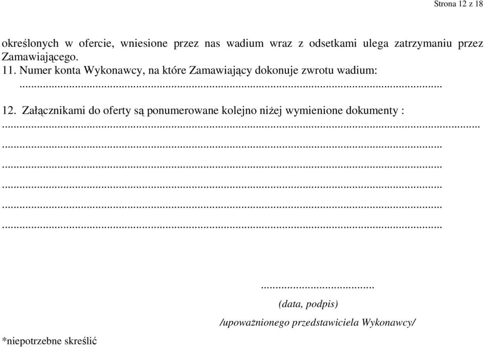 Numer konta Wykonawcy, na które Zamawiający dokonuje zwrotu wadium:... 12.