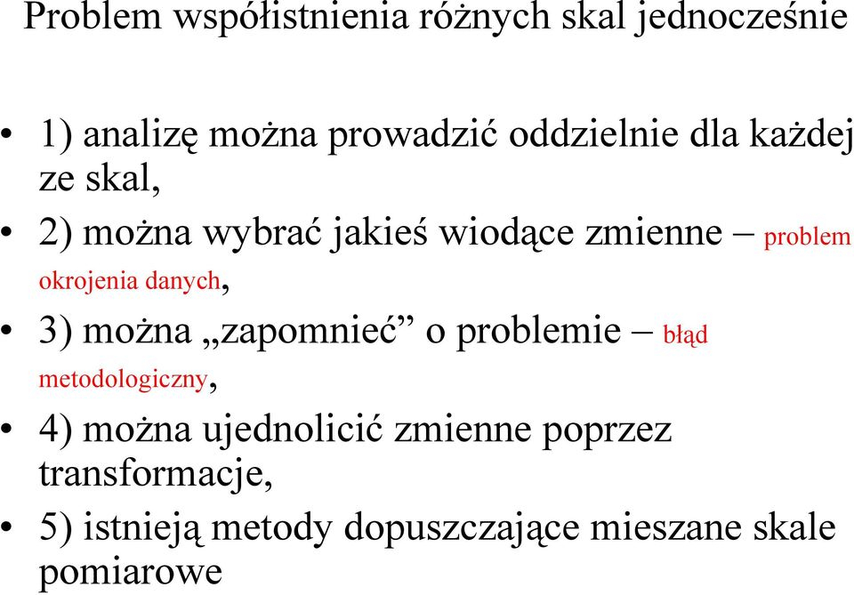 okrojenia danych, 3) można zapomnieć o problemie błąd metodologiczny, 4) można