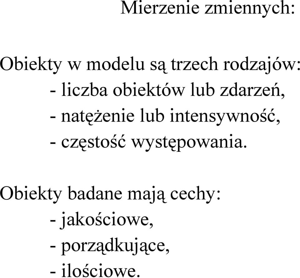 lub intensywność, -częstość występowania.