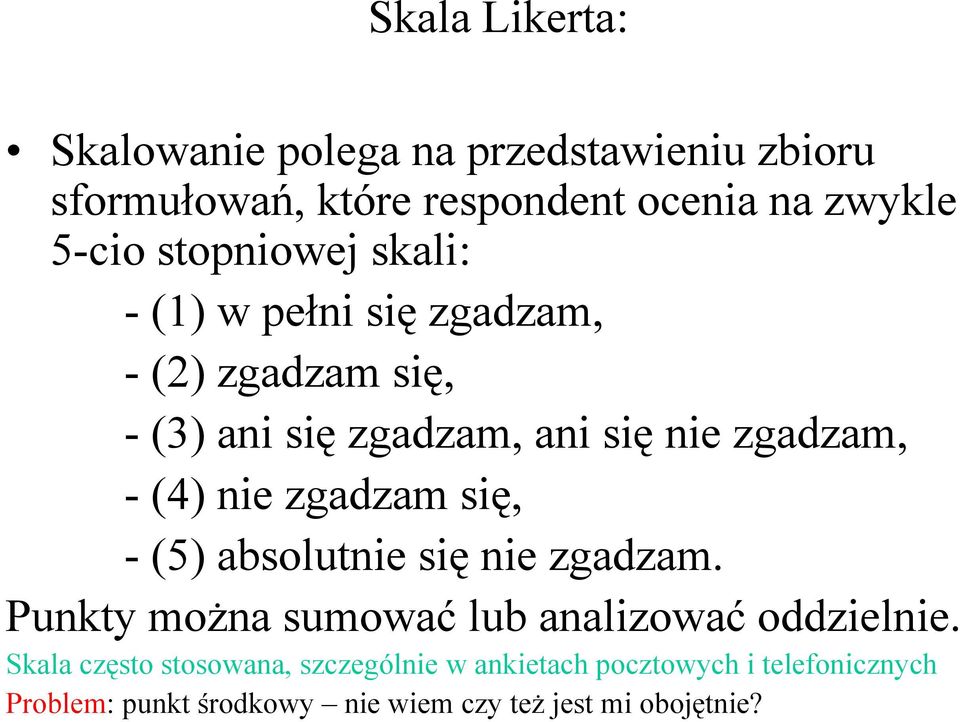 nie zgadzam się, - (5) absolutnie się nie zgadzam. Punkty można sumować lub analizować oddzielnie.