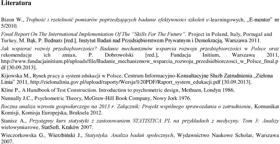 ], Instytut Badań nad Przedsiębiorstwem Prywatnym i Demokracją, Warszawa 2011. Jak wspierać rozwój przedsiębiorczości?
