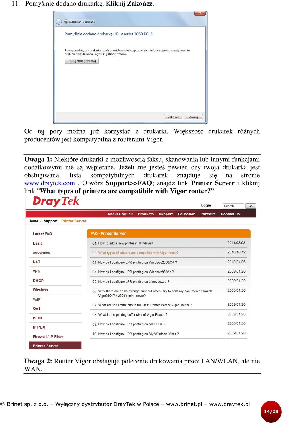 Uwaga 1: Niektóre drukarki z możliwością faksu, skanowania lub innymi funkcjami dodatkowymi nie są wspierane.
