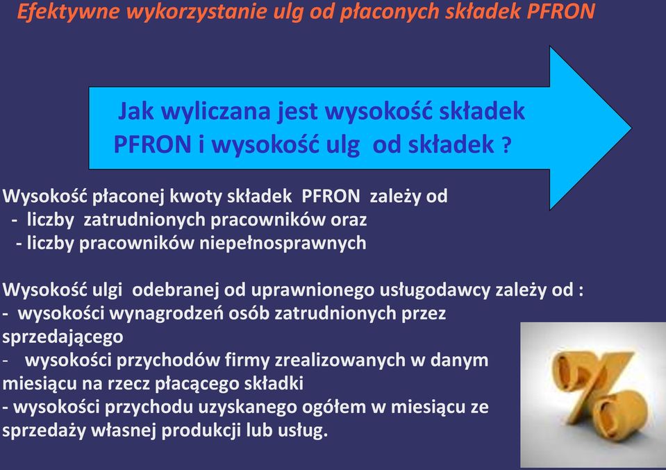 niepełnosprawnych Wysokość ulgi odebranej od uprawnionego usługodawcy zależy od : - wysokości wynagrodzeń osób zatrudnionych