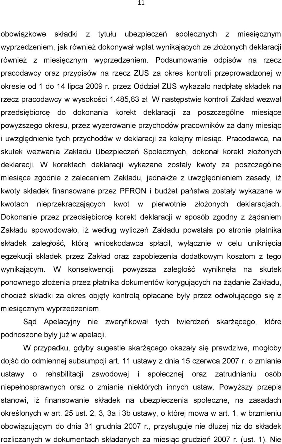 przez Oddział ZUS wykazało nadpłatę składek na rzecz pracodawcy w wysokości 1.485,63 zł.