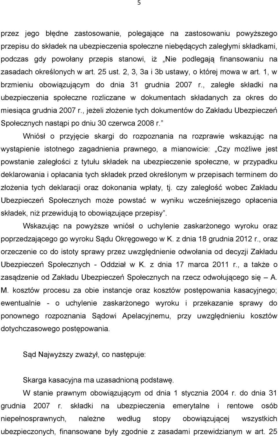 , zaległe składki na ubezpieczenia społeczne rozliczane w dokumentach składanych za okres do miesiąca grudnia 2007 r.