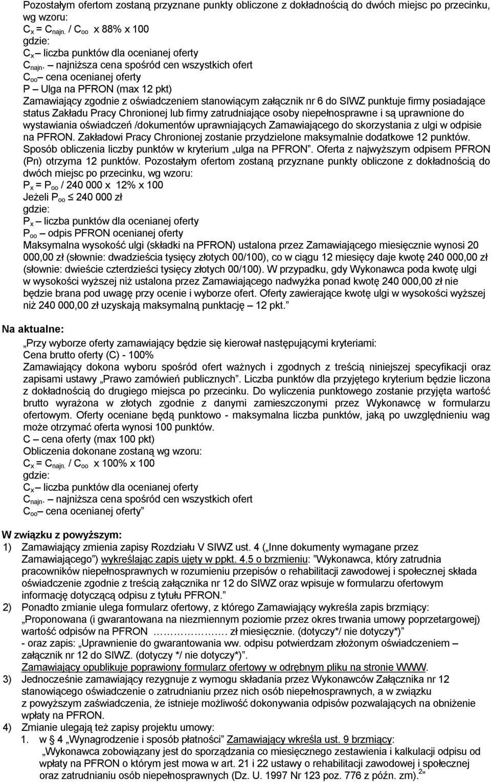 status Zakładu Pracy Chronionej lub firmy zatrudniające osoby niepełnosprawne i są uprawnione do wystawiania oświadczeń /dokumentów uprawniających Zamawiającego do skorzystania z ulgi w odpisie na
