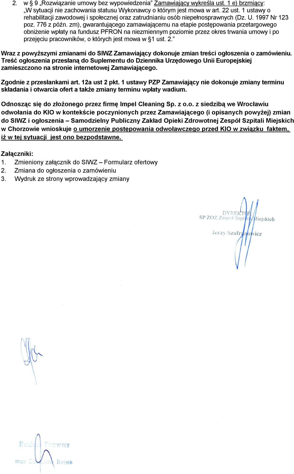 zm), gwarantującego zamawiającemu na etapie postępowania przetargowego obniżenie wpłaty na fundusz PFRON na niezmiennym poziomie przez okres trwania umowy i po przejęciu pracowników, o których jest
