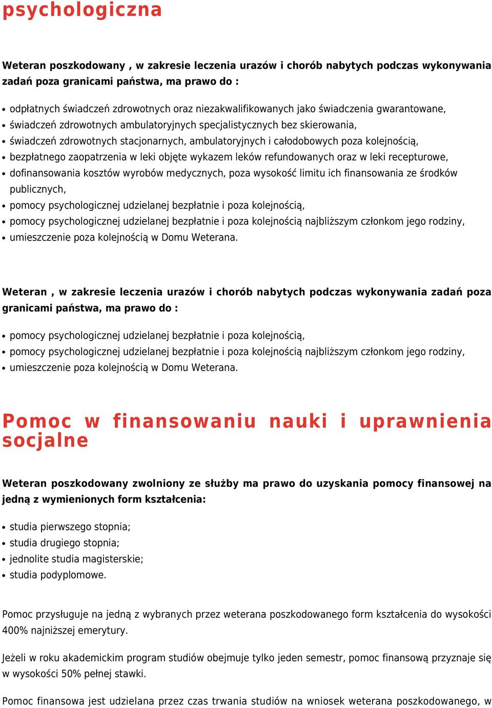 kolejnością, bezpłatnego zaopatrzenia w leki objęte wykazem leków refundowanych oraz w leki recepturowe, dofinansowania kosztów wyrobów medycznych, poza wysokość limitu ich finansowania ze środków