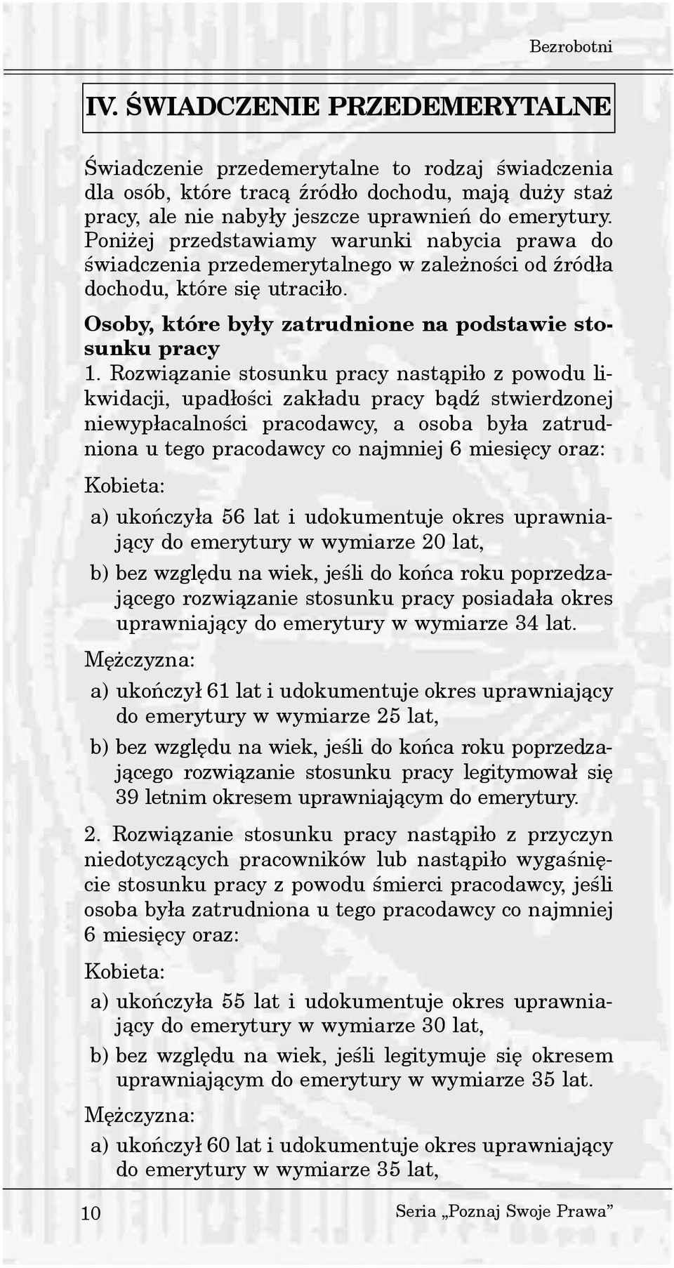 Rozwi¹zanie stosunku pracy nast¹pi³o z powodu likwidacji, upad³oœci zak³adu pracy b¹dÿ stwierdzonej niewyp³acalnoœci pracodawcy, a osoba by³a zatrudniona u tego pracodawcy co najmniej 6 miesiêcy