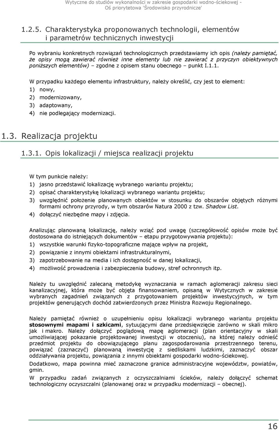 zawierać równieŝ inne elementy lub nie zawierać z przyczyn obiektywnych poniŝszych elementów) zgodne z opisem stanu obecnego punkt I.1.