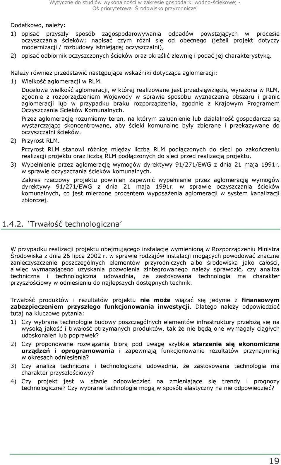 NaleŜy równieŝ przedstawić następujące wskaźniki dotyczące aglomeracji: 1) Wielkość aglomeracji w RLM.