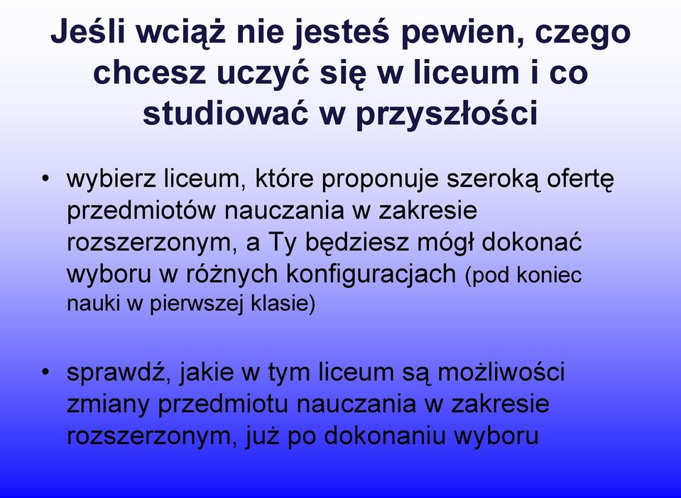 mógł dokonać wyboru w różnych konfiguracjach (pod koniec nauki w pierwszej klasie) sprawdź, jakie w