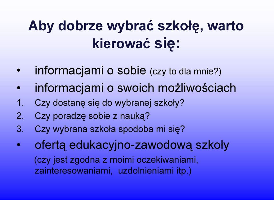 Czy poradzę sobie z nauką? 3. Czy wybrana szkoła spodoba mi się?