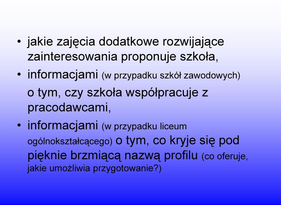 pracodawcami, informacjami (w przypadku liceum ogólnokształcącego) o tym, co