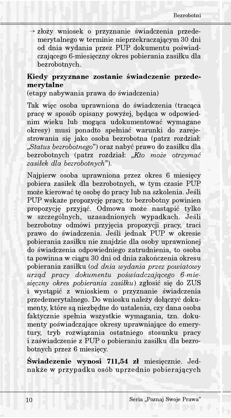Kiedy przyznane zostanie œwiadczenie przedemerytalne (etapy nabywania prawa do œwiadczenia) Tak wiêc osoba uprawniona do œwiadczenia (trac¹ca pracê w sposób opisany powy ej, bêd¹ca w odpowiednim